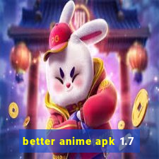 better anime apk 1.7